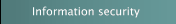 Information security